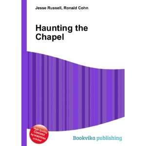  Haunting the Chapel Ronald Cohn Jesse Russell Books