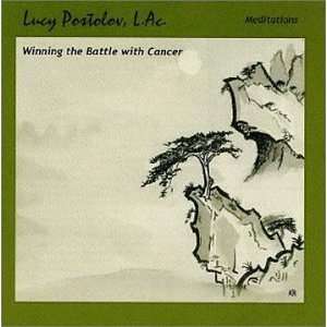  Winning the Battle with Cancer L.Ac. Lucy Postolov Music