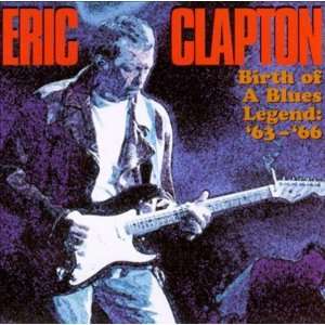  Birth of a Blues Legend 63  66 Eric Clapton Music