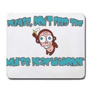    Please, Dont Feed The Nurse Practitioner Mousepad