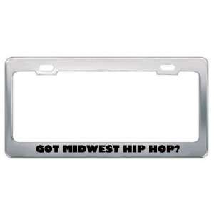 Got Midwest Hip Hop? Music Musical Instrument Metal License Plate 