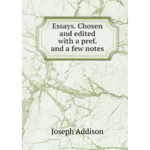  Chosen and edited with a pref. and a few notes Joseph Addison Books