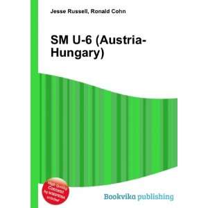  SM U 6 (Austria Hungary) Ronald Cohn Jesse Russell Books
