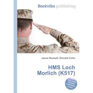 HMS Loch Morlich (K517) Ronald Cohn Jesse Russell Books