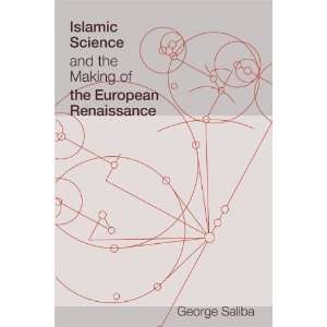  Islamic Science and the Making of the European Renaissance 