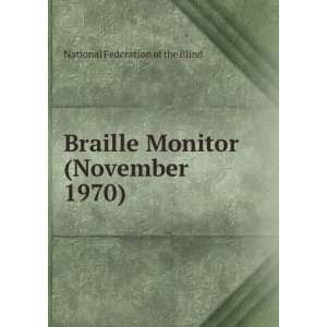 Braille Monitor (November 1970) National Federation of 