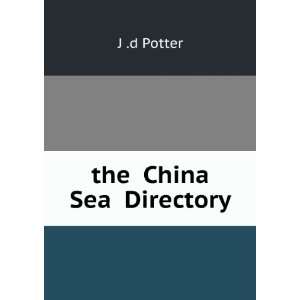  the China Sea Directory J .d Potter Books