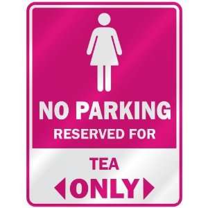  NO PARKING  RESERVED FOR TEA ONLY  PARKING SIGN NAME 