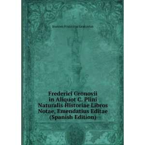  Frederici Gronovii in Aliquot C. Plini Naturalis Historiae 