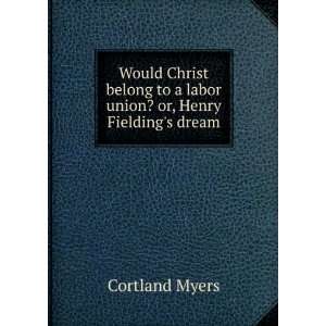  Would Christ belong to a labor union? or, Henry Fieldings 