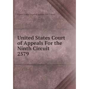   Ninth Circuit. 2579 United States. Court of Appeals (9th Circuit