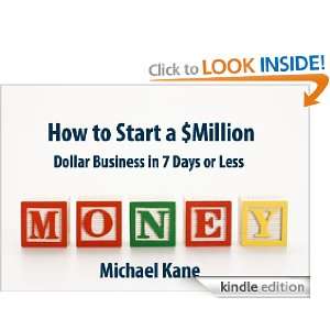 How to Start a $Million Dollar Business in 7 Days or Less Michael 