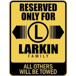     RESERVED ONLY FOR LARKIN FAMILY  PARKING SIGN