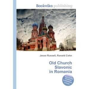  Old Church Slavonic in Romania Ronald Cohn Jesse Russell 