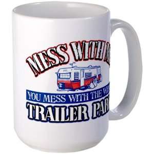   Mug Coffee Drink Cup Mess With Me You Mess With the Whole Trailer Park