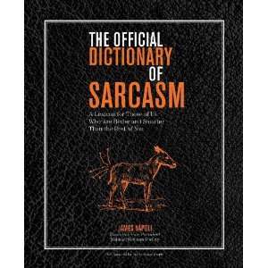  The Official Dictionary of Sarcasm A Lexicon for Those of 