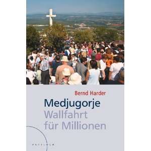 MEDJUGORJE Wallfahrt für Millionen  Bernd Harder Bücher