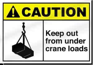 Keep Out From Under Crane Loads Caution Sign  