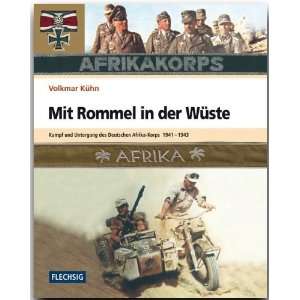   der Wüste. Kampf und Untergang des Deutschen Afrika Korps 1941 1943