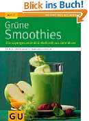 Grüne Smoothies Die supergesunde Mini Mahlzeit aus dem Mixer (GU 