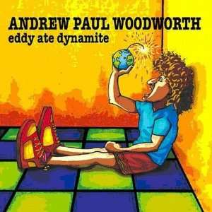 Eddy Ate Dynamite Andrew Paul Woodworth  Musik