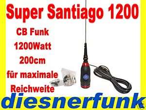 CB FUNK MOBIL ANTENNE SUPER SANTIAGO 1200 Watt 200cm DX  