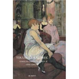 Toulouse Lautrec   Gemälde und Bildstudien. Mit biografischer 
