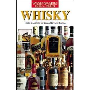Whisky Edle Destillate für Genießer und Kenner. Wissenswertes Essen 