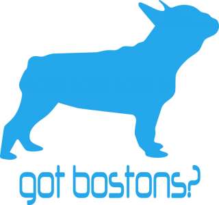 Got Bostons? Boston Terrier Dog Vinyl Decal  