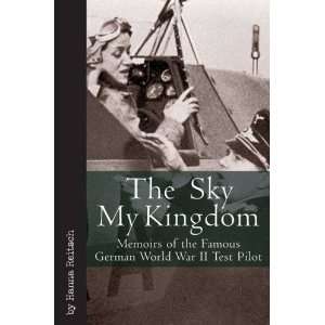  SKY MY KINGDOM, THE Memoirs of the Famous German World 