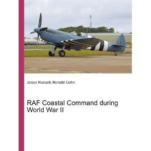  RAF Coastal Command during World War II Ronald Cohn Jesse 