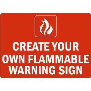   YOUR OWN FLAMMABLE WARNING SIGN Aluminum, 10 x 7