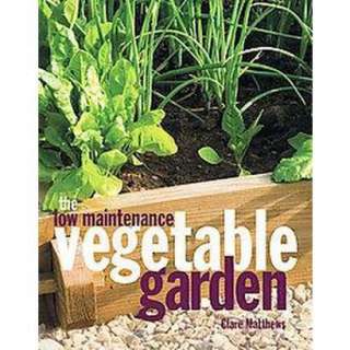 The Low Maintenance Vegetable Garden (Hardcover).Opens in a new window