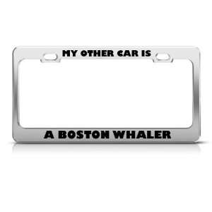  My Other Car Is Boston Whaler license plate frame Tag 