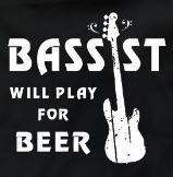 BASSIST WILL PLAY FOR BEER Electric Bass Player T SHIRT  