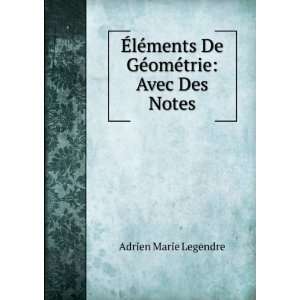   ments De GÃ©omÃ©trie Avec Des Notes Adrien Marie Legendre Books