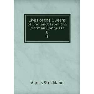  Norman Conquest. 8 9 Elisabeth Strickland Agnes Strickland  Books