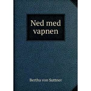 Ned med vapnen Bertha von Suttner Books