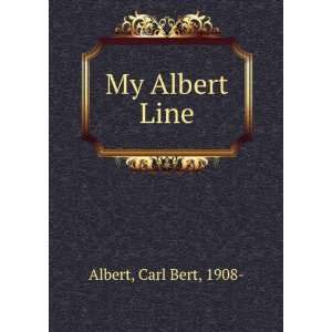  My Albert Line Carl Bert, 1908  Albert Books