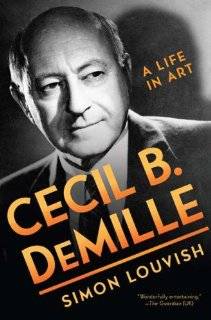 Cecil B. DeMille A Life in Art by Simon Louvish (Hardcover   March 4 