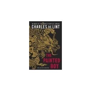   The Painted Boy [Hardcover] Charles de Lint (Author) Books