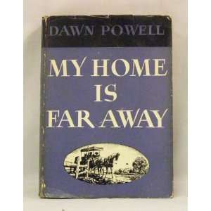 My Home Is Far Away 1st Edition Dawn Powell Books