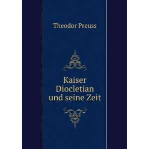  Kaiser Diocletian und seine Zeit Theodor Preuss Books