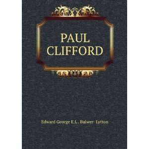  PAUL CLIFFORD. Edward George E.L . Bulwer  Lytton Books
