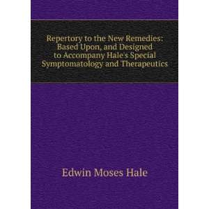   Special Symptomatology and Therapeutics Edwin Moses Hale Books