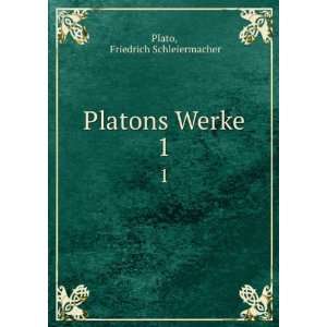  Platons Werke. 1 Friedrich Schleiermacher Plato Books