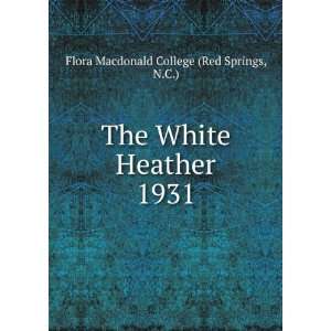  The White Heather. 1931 N.C.) Flora Macdonald College 
