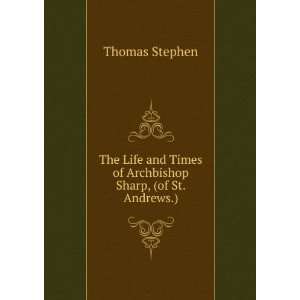   James Sharp, of St. Andrews James Sharp Thomas Stephen  Books