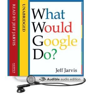  What Would Google Do? (Audible Audio Edition) Jeff Jarvis Books