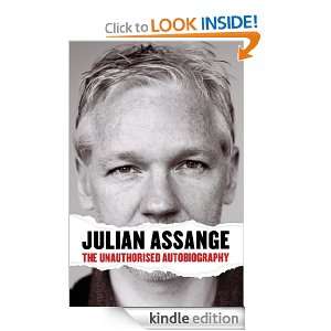 Julian Assange The Unauthorised Autobiography Julian Assange  